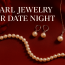 Pearl Jewelry for Date Night: Romantic Looks That Always Work